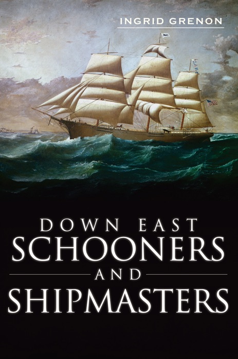 Down East Schooners and Shipmasters