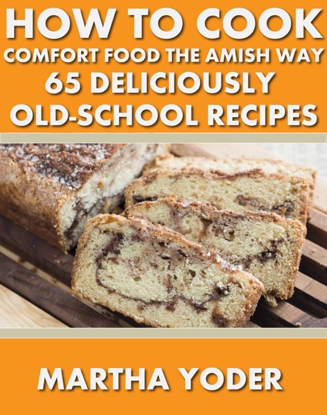 How To Cook Comfort Food The Amish Way