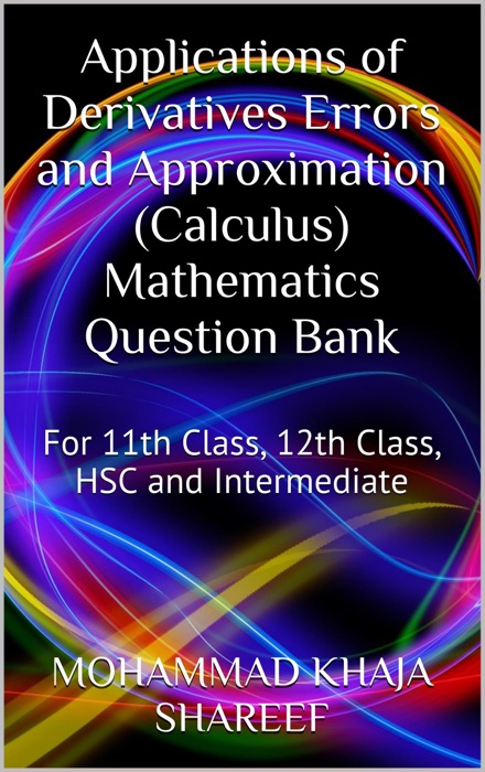 Applications of Derivatives Errors and Approximation (Calculus) Mathematics Question Bank