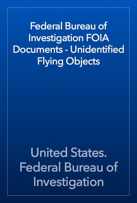 Federal Bureau of Investigation FOIA Documents - Unidentified Flying Objects