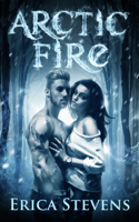 Erica Stevens - Arctic Fire (The Fire and Ice Series, Book 2) artwork