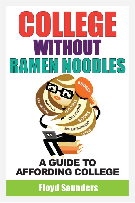 College Without Ramen Noodles, A Guide to Affording College