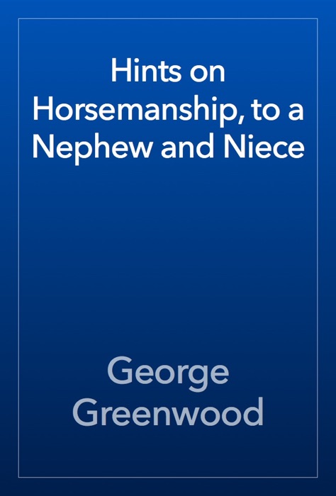 Hints on Horsemanship, to a Nephew and Niece