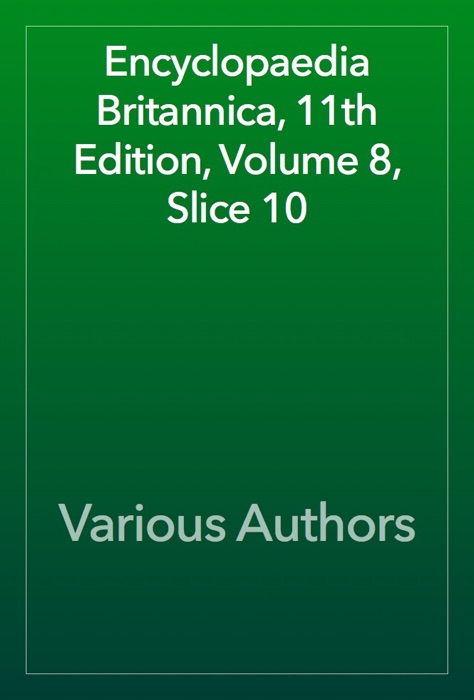 Encyclopaedia Britannica, 11th Edition, Volume 8, Slice 10