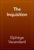 The Inquisition - Elphège Vacandard