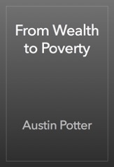 From Wealth to Poverty