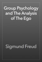 Group Psychology and The Analysis of The Ego