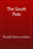 The South Pole - Roald Amundsen