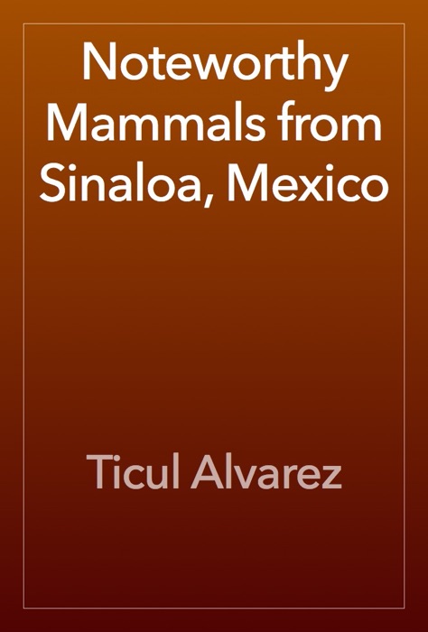 Noteworthy Mammals from Sinaloa, Mexico