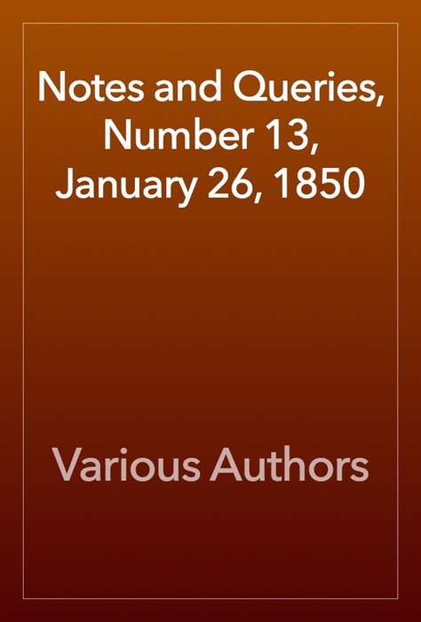 Notes and Queries, Number 13, January 26, 1850