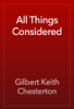 All Things Considered - Gilbert Keith Chesterton