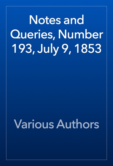 Notes and Queries, Number 193, July 9, 1853