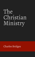 Charles Bridges - The Christian Ministry artwork