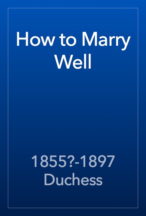 How to Marry Well