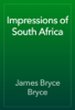 Impressions of South Africa - James Bryce Bryce