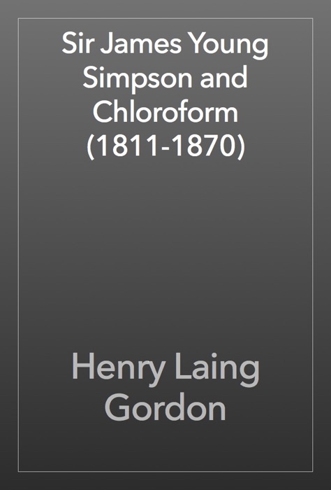 Sir James Young Simpson and Chloroform (1811-1870)