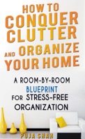 How To Conquer Clutter And Organize Your Home