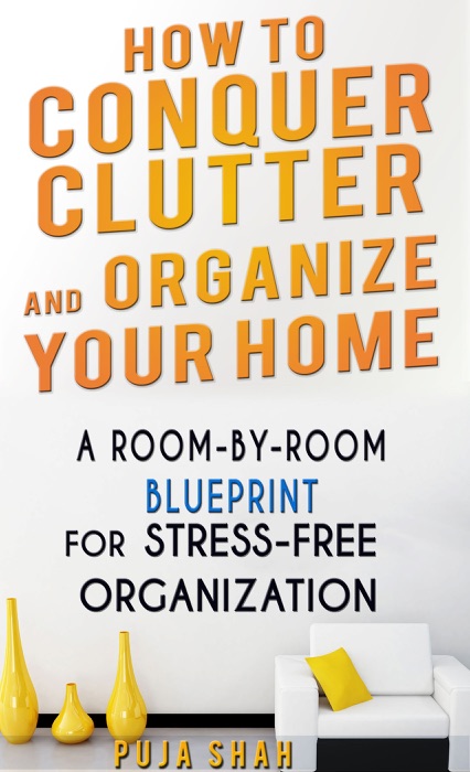 How To Conquer Clutter And Organize Your Home