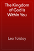 The Kingdom of God Is Within You - 레프 니콜라예비치 톨스토이