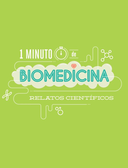 1 minuto de Biomedicina. Relatos científicos