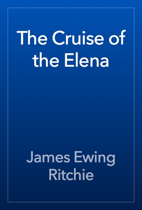 The Cruise of the Elena