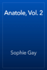 Anatole, Vol. 2 - Sophie Gay