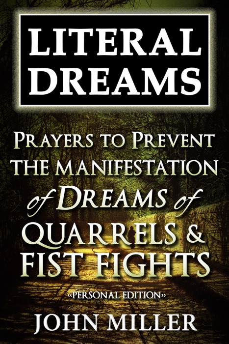 Literal Dreams: Prayers To Prevent The Manifestation Of Dreams Of Quarrels & Fist Fights - Personal Edition