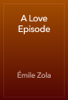 A Love Episode - Émile Zola