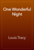 One Wonderful Night - Louis Tracy