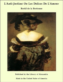 L'Anti-Justine: Ou Les Delices De L'Amour