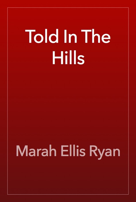 Told In The Hills