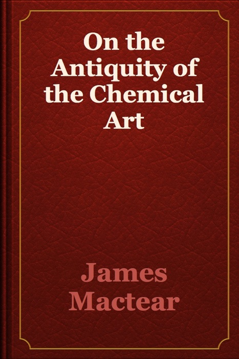 On the Antiquity of the Chemical Art