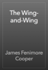 The Wing-and-Wing - James Fenimore Cooper