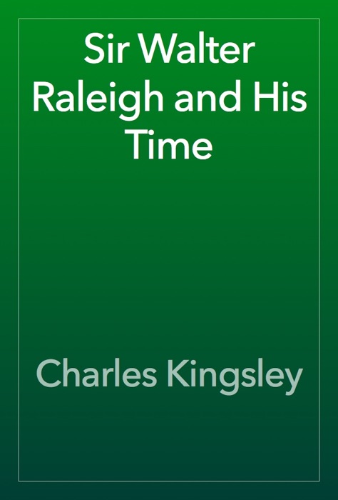 Sir Walter Raleigh and His Time
