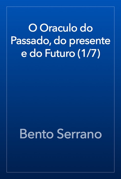 O Oraculo do Passado, do presente e do Futuro (1/7)