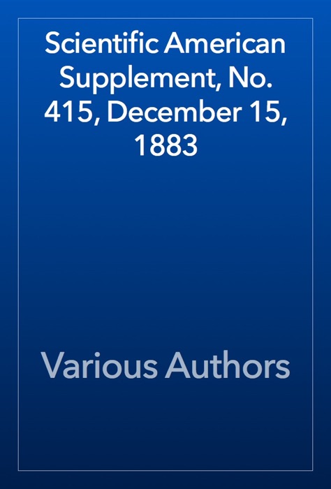 Scientific American Supplement, No. 415, December 15, 1883