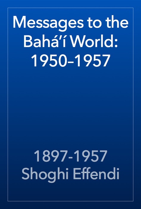 Messages to the Bahá’í World: 1950–1957