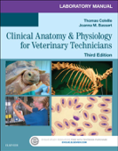 Laboratory Manual for Clinical Anatomy and Physiology for Veterinary Technicians - Thomas P. Colville DVM, MSc & Joanna M. Bassert VMD