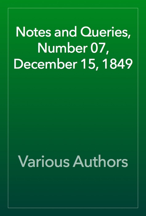 Notes and Queries, Number 07, December 15, 1849