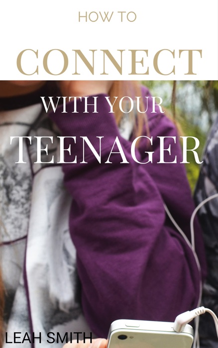 How to Connect With Your Teenager