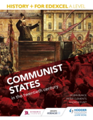 History+ for Edexcel A Level: Communist states in the twentieth century - Robin Bunce, Sarah Ward, Peter Clements & Andrew Flint