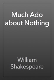 Much Ado about Nothing - William Shakespeare