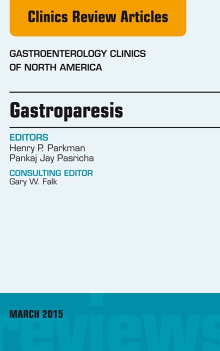 Gastroparesis, An issue of Gastroenterology Clinics of North America, E-Book