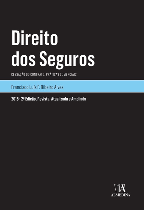 Direito dos Seguros - Cessação do Contrato. Práticas comerciais - 2.ª Edição