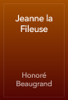 Jeanne la Fileuse - Honoré Beaugrand