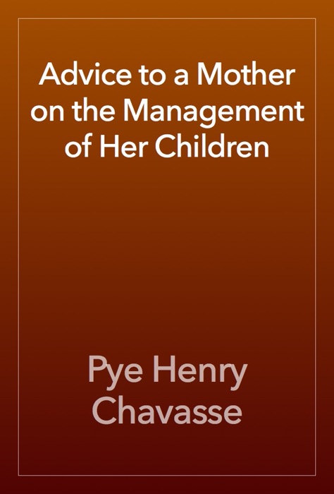 Advice to a Mother on the Management of Her Children
