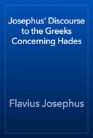 Josephus' Discourse to the Greeks Concerning Hades