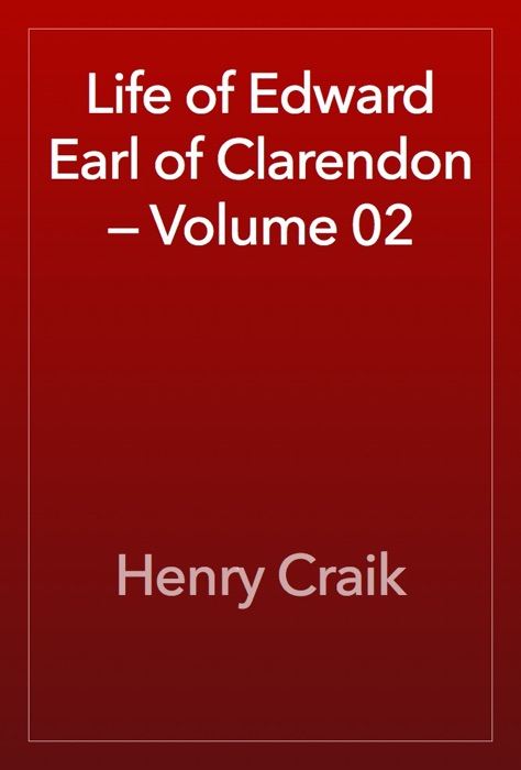 Life of Edward Earl of Clarendon — Volume 02