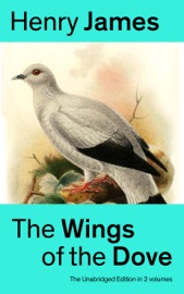 THE WINGS OF THE DOVE (THE UNABRIDGED EDITION IN 2 VOLUMES)