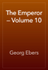 The Emperor — Volume 10 - Georg Ebers